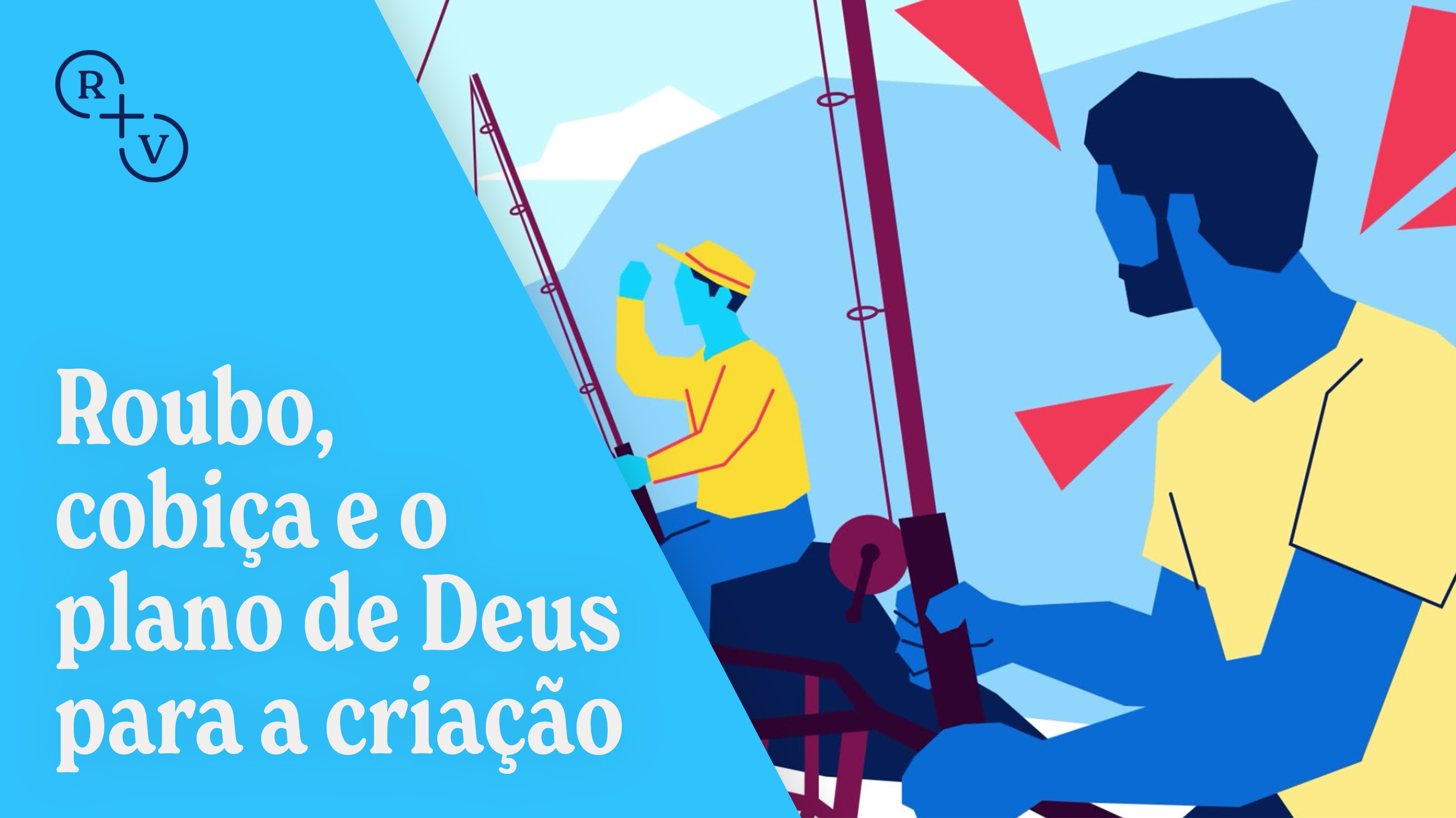 Roubo, cobiça e o plano de Deus para a criação