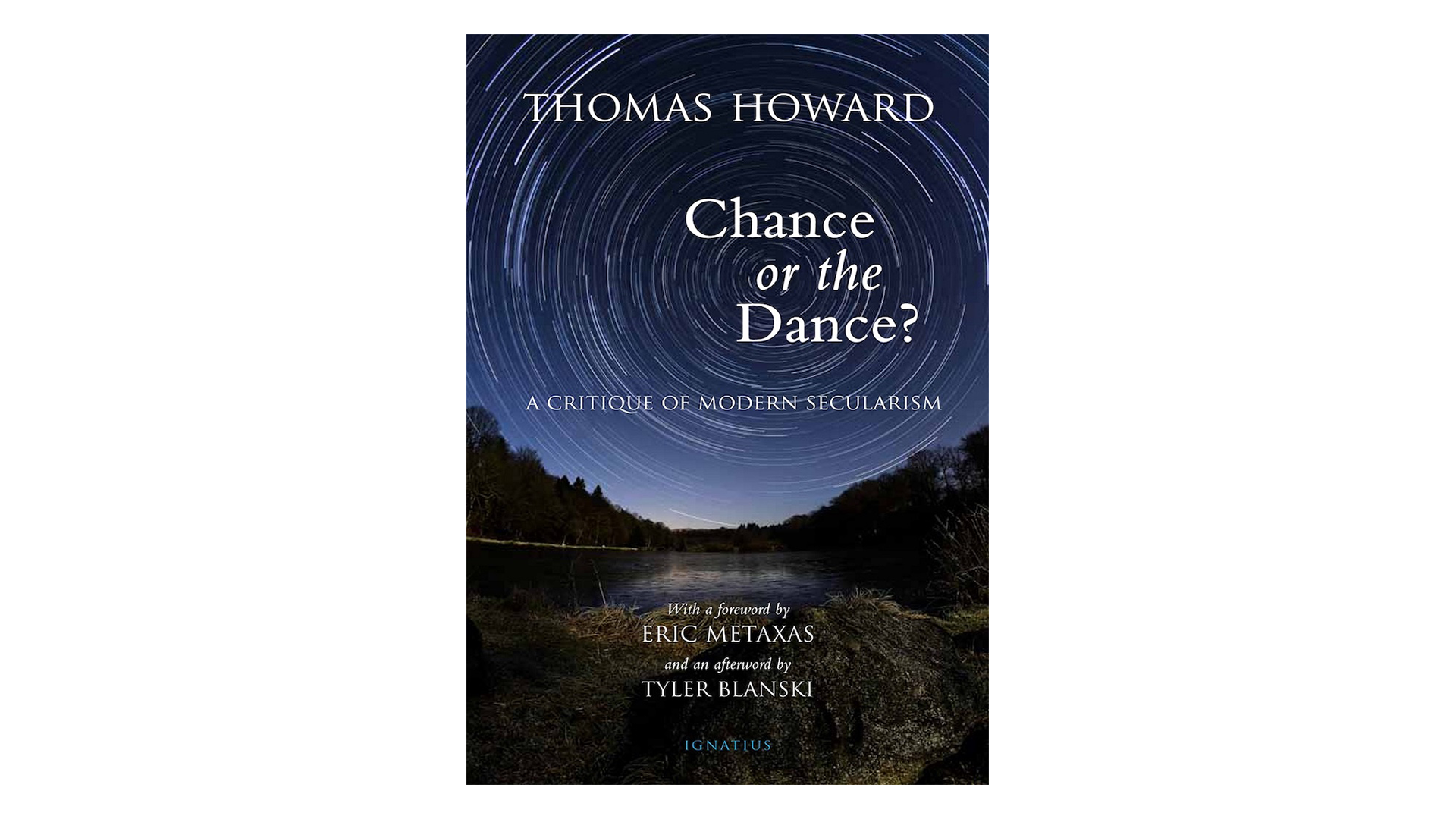 Chance or the Dance? A Critique of Modern Secularism by Thomas Howard