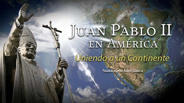 Juan Pablo II en América: Uniendo a un continente