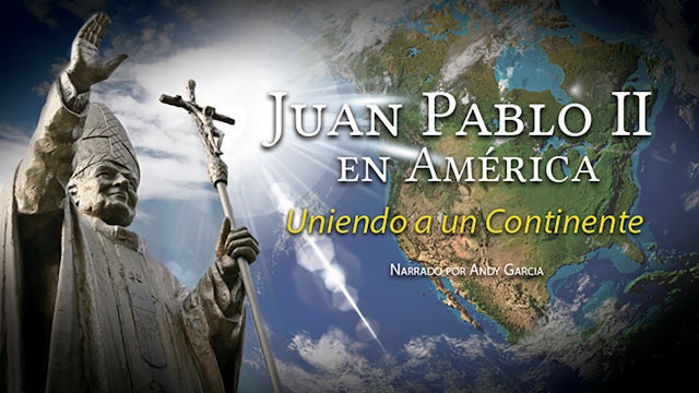 Juan Pablo II en América: Uniendo a un continente