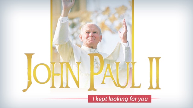 John Paul II: I Kept Looking for You