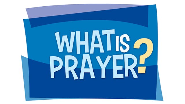 What is Prayer? | Adventure Catechism