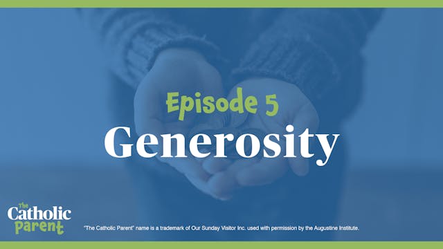 Generosity | The Catholic Parent | Ep...