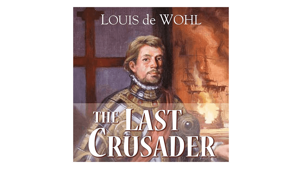 The Last Crusader: A Novel About Don Juan of Austria by Luis de Wohl - FORMED