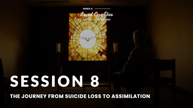 Session 8 | When A Loved One Dies By Suicide