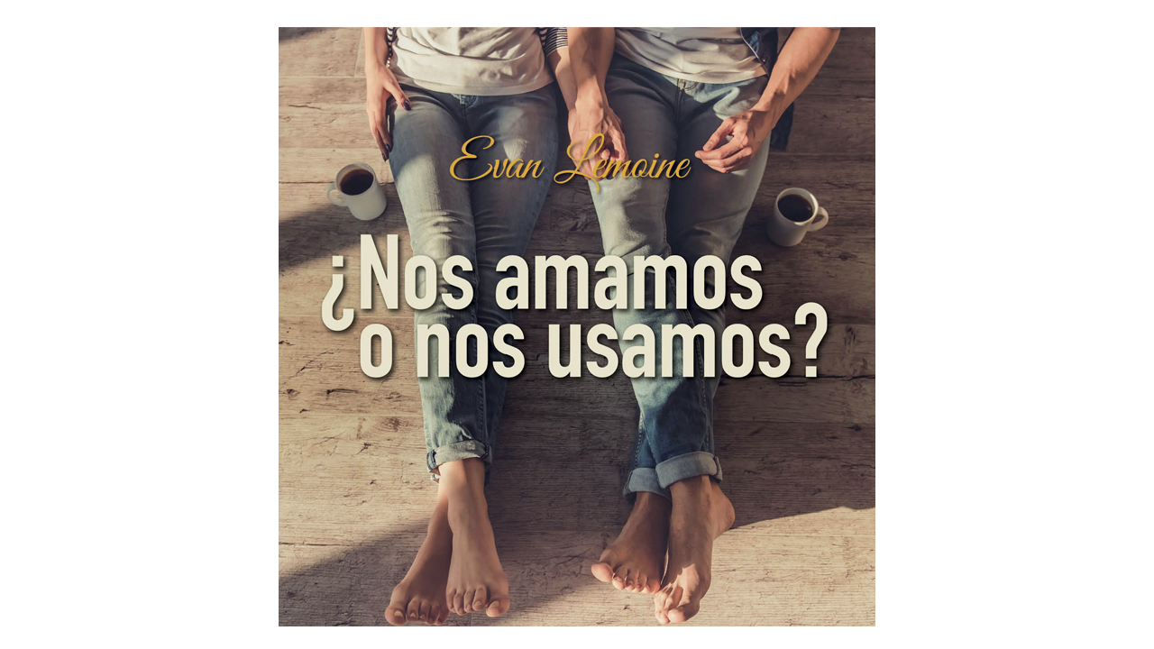 ¿Nos amamos o nos usamos? por Evan Lemoine