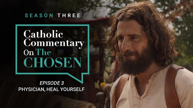 Episode 3 | Catholic Commentary on The Chosen | Season 3