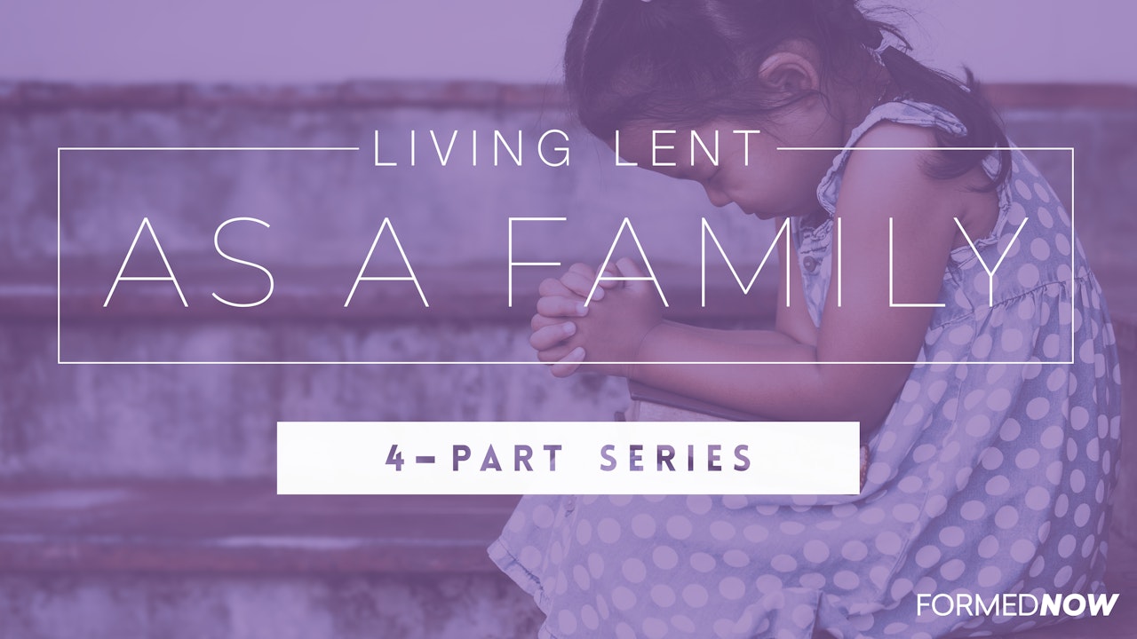 Living Lent as a Family (4-Part Series)