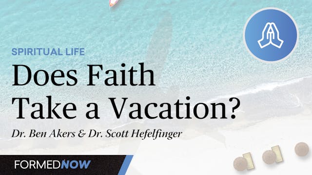Does Faith Take a Vacation?