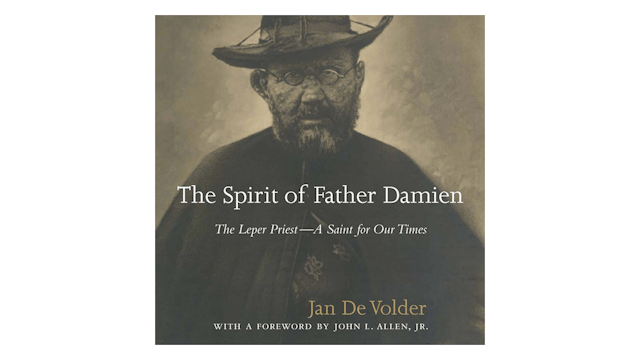 The Spirit of Father Damien: The Leper Priest by Jan de Volder