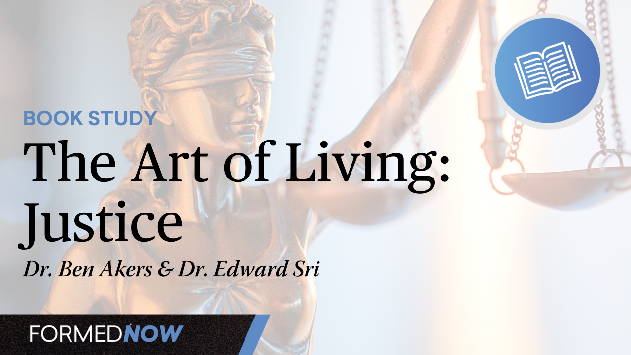 The Art of Living: Justice (6 of 6)