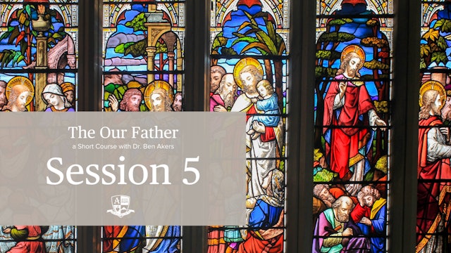 Session 5: The 5th petition, And forgive us our trespasses