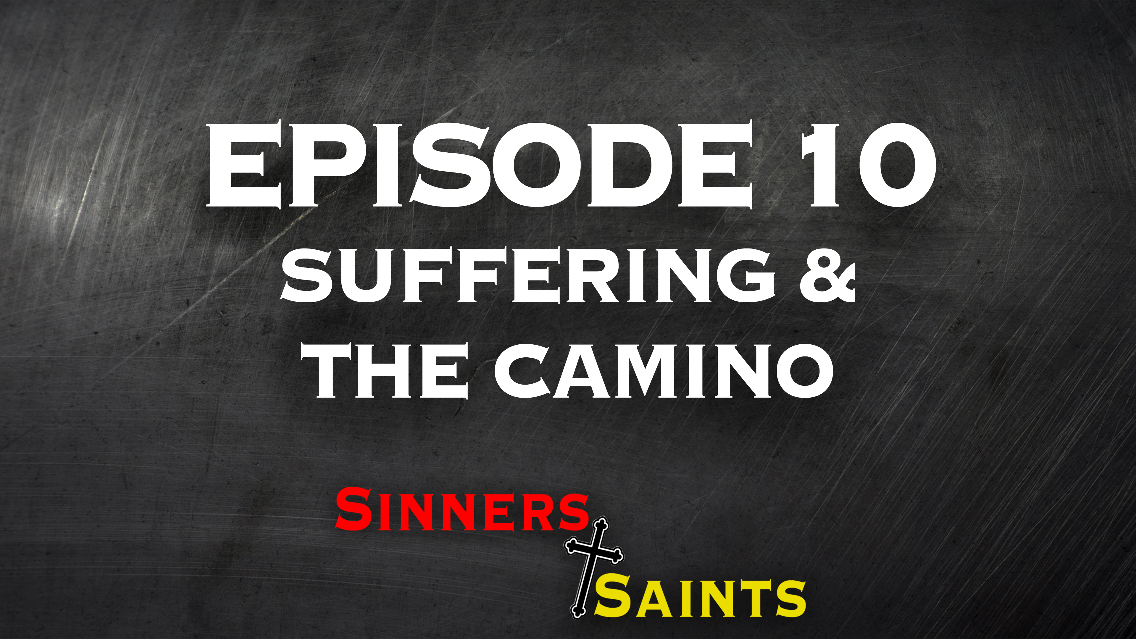 Suffering and the Camino | Sinners and Saints