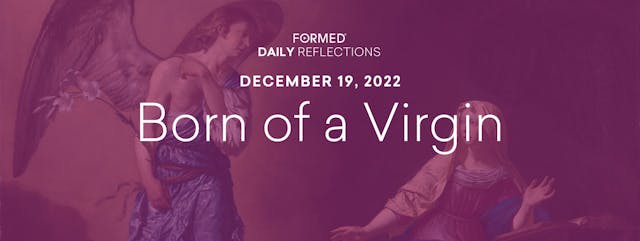 Daily Reflections – December 19, 2022