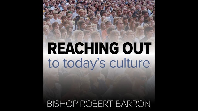 Reaching Out to Today's Culture: Answering Four YouTube Heresies by Bp. Barron