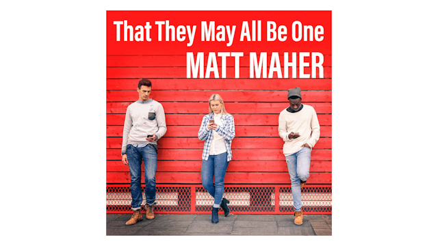 That They May All Be One by Matt Maher