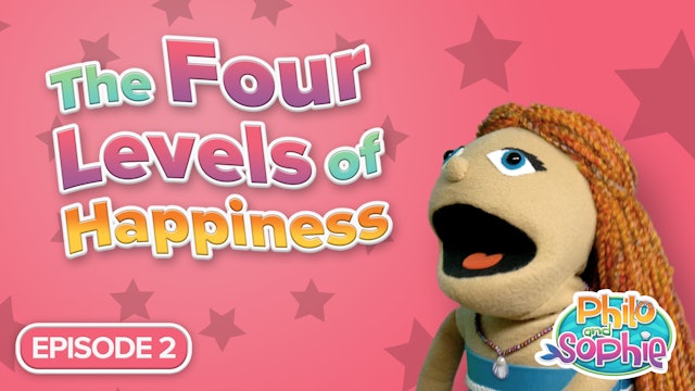The Four Levels of Happiness | Episode 2 | Philo and Sophie