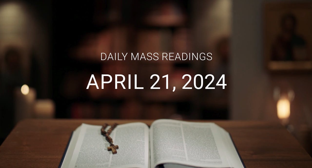 April 21, 2024 Daily Mass Readings April 2024 FORMED