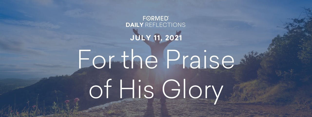Daily Reflections July 11, 2021 Ordinary Time—July 2021 FORMED
