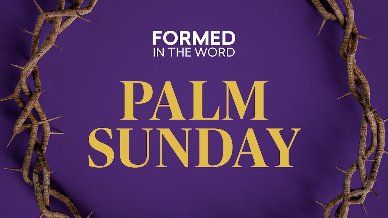 Palm Sunday | FORMED in the Word