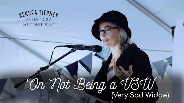 On Not Being a VSW (Very Sad Widow) Kendra Tierney