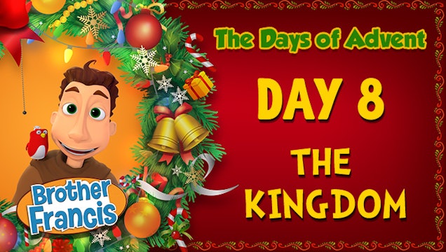Day 8 - The Kingdom | The Days of Advent with Brother Francis