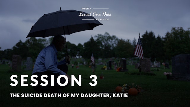 Session 3 | When A Loved One Dies By Suicide