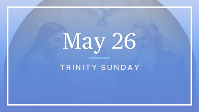May 26 — The Most Holy Trinity