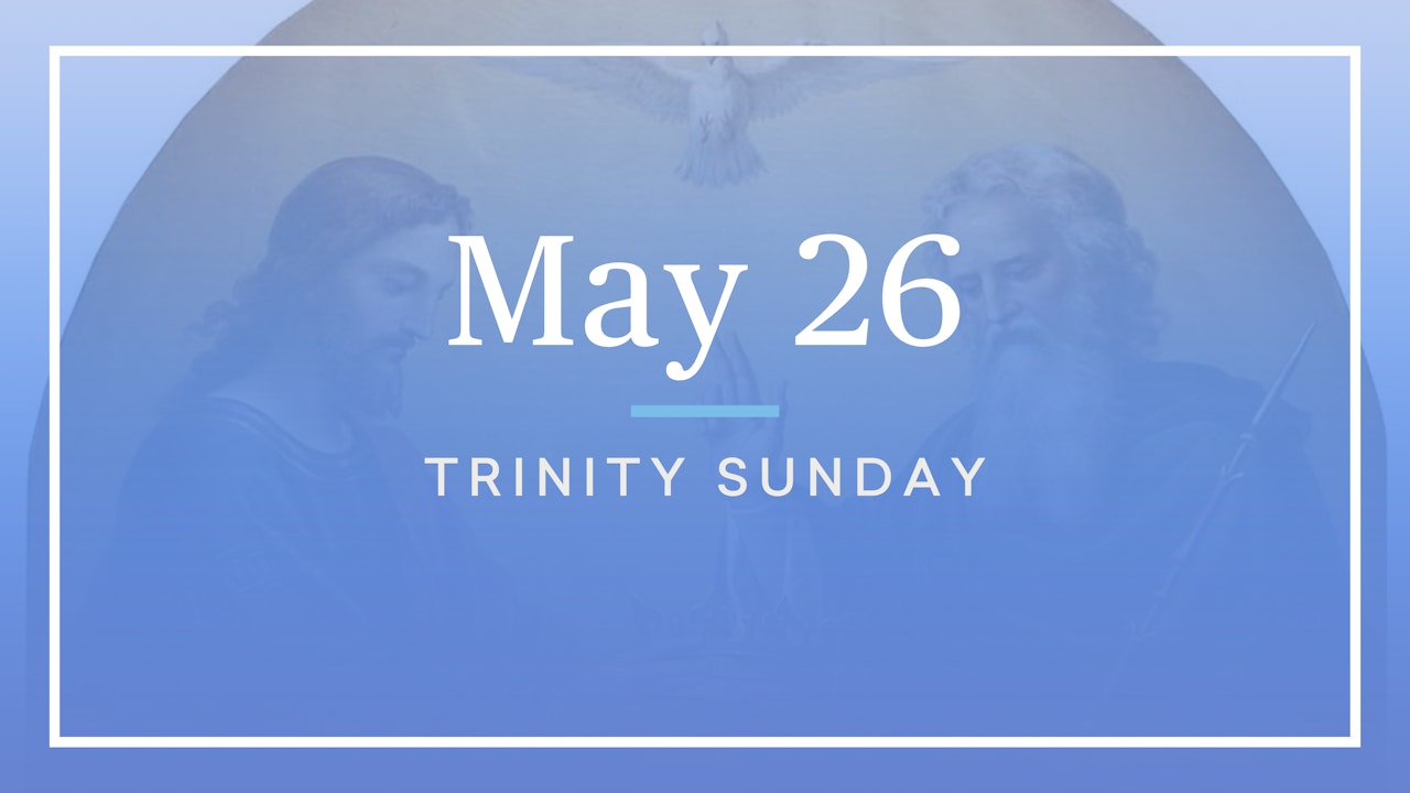 May 26 — The Most Holy Trinity
