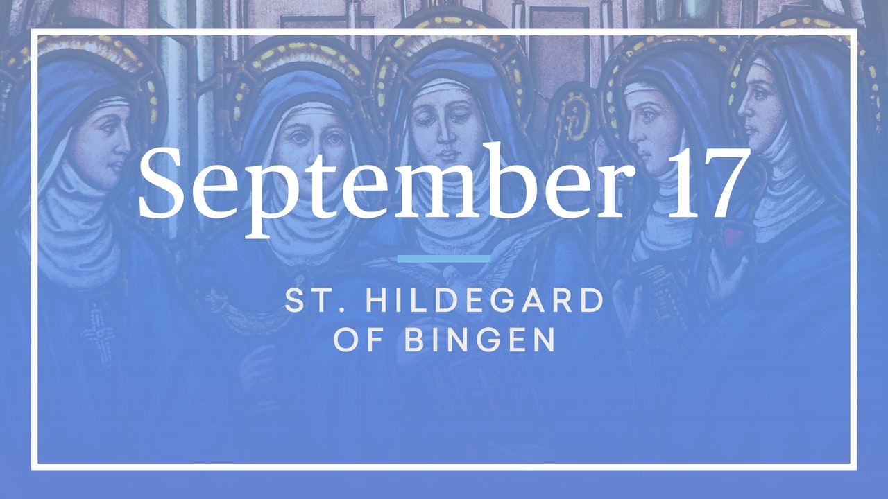 September 17 — St. Hildegard of Bingen