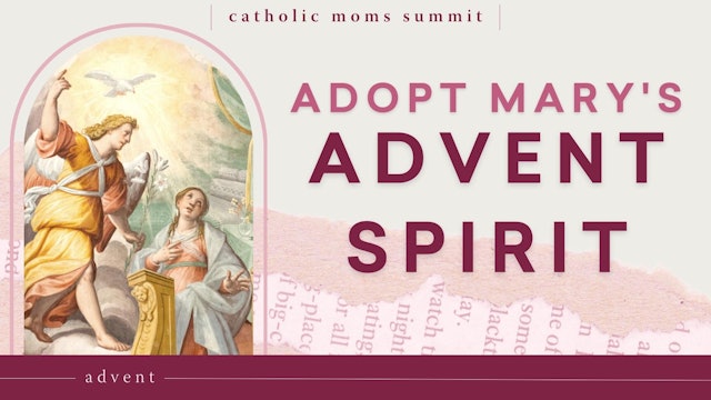  How You Can Adopt Mary's Life-Changing Advent Spirit