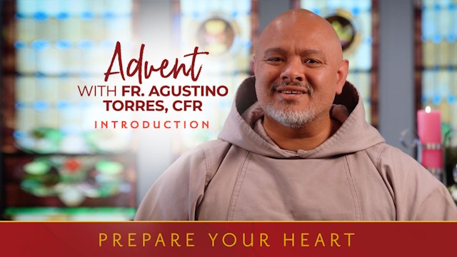 Introduction | Prepare Your Heart: Advent with Fr. Agustino Torres, CFR