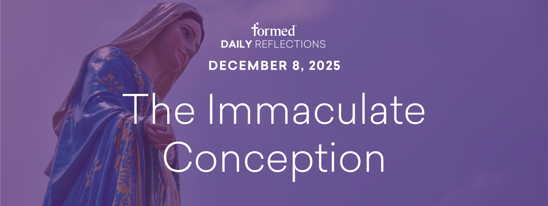 Daily Reflections — the Immaculate Conception — December 8, 2025