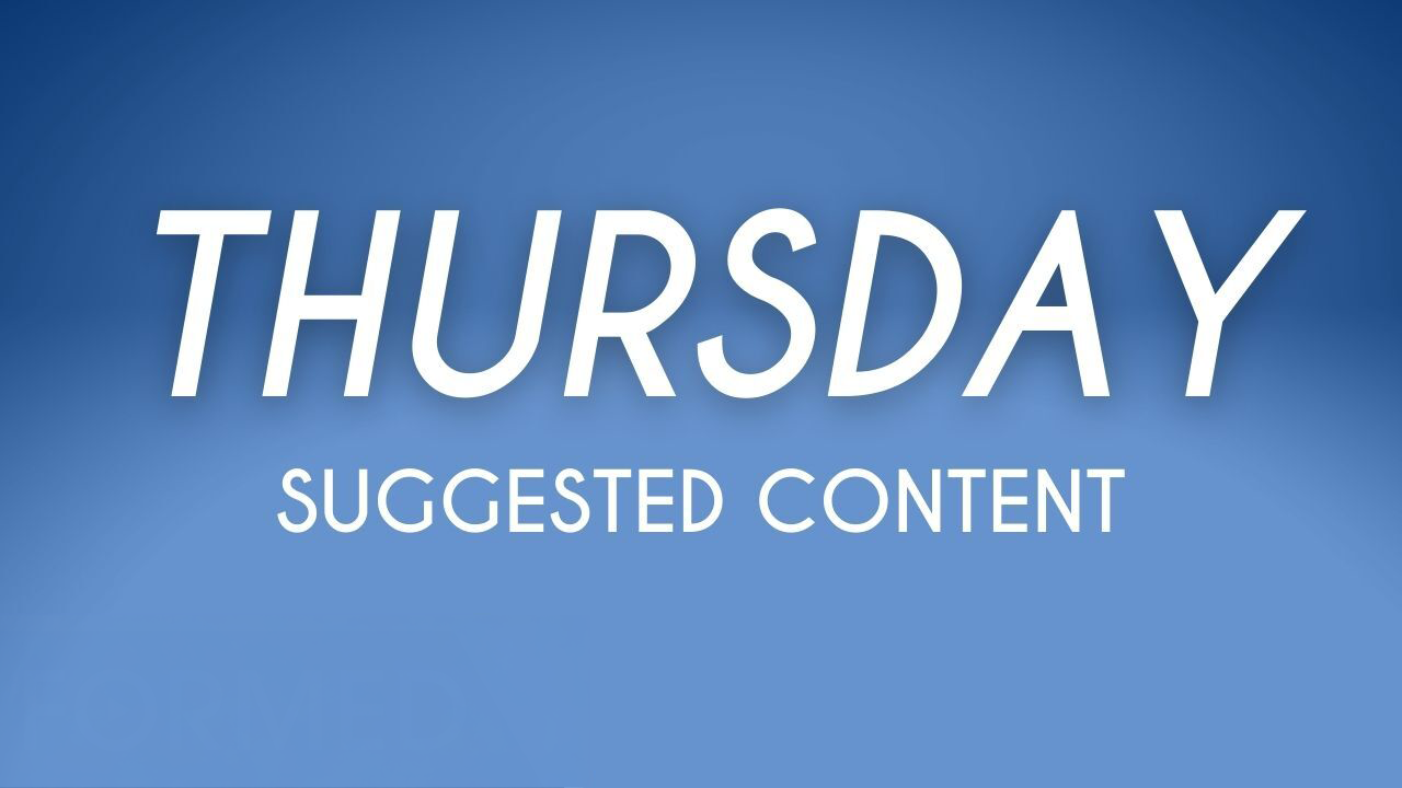 Suggested Content for Thursday