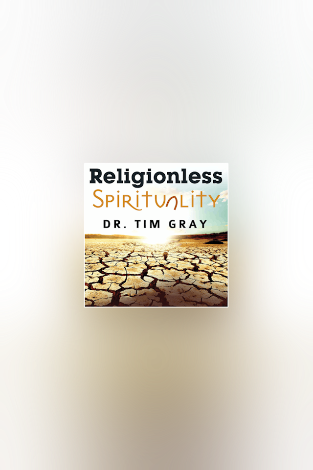 Religionless Spirituality by Dr. Tim Gray