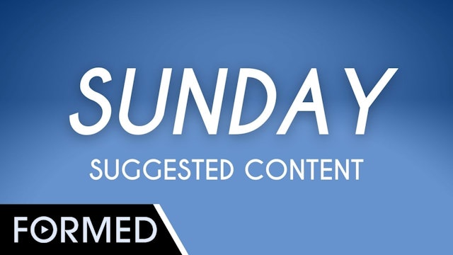 Suggested Content for Sunday