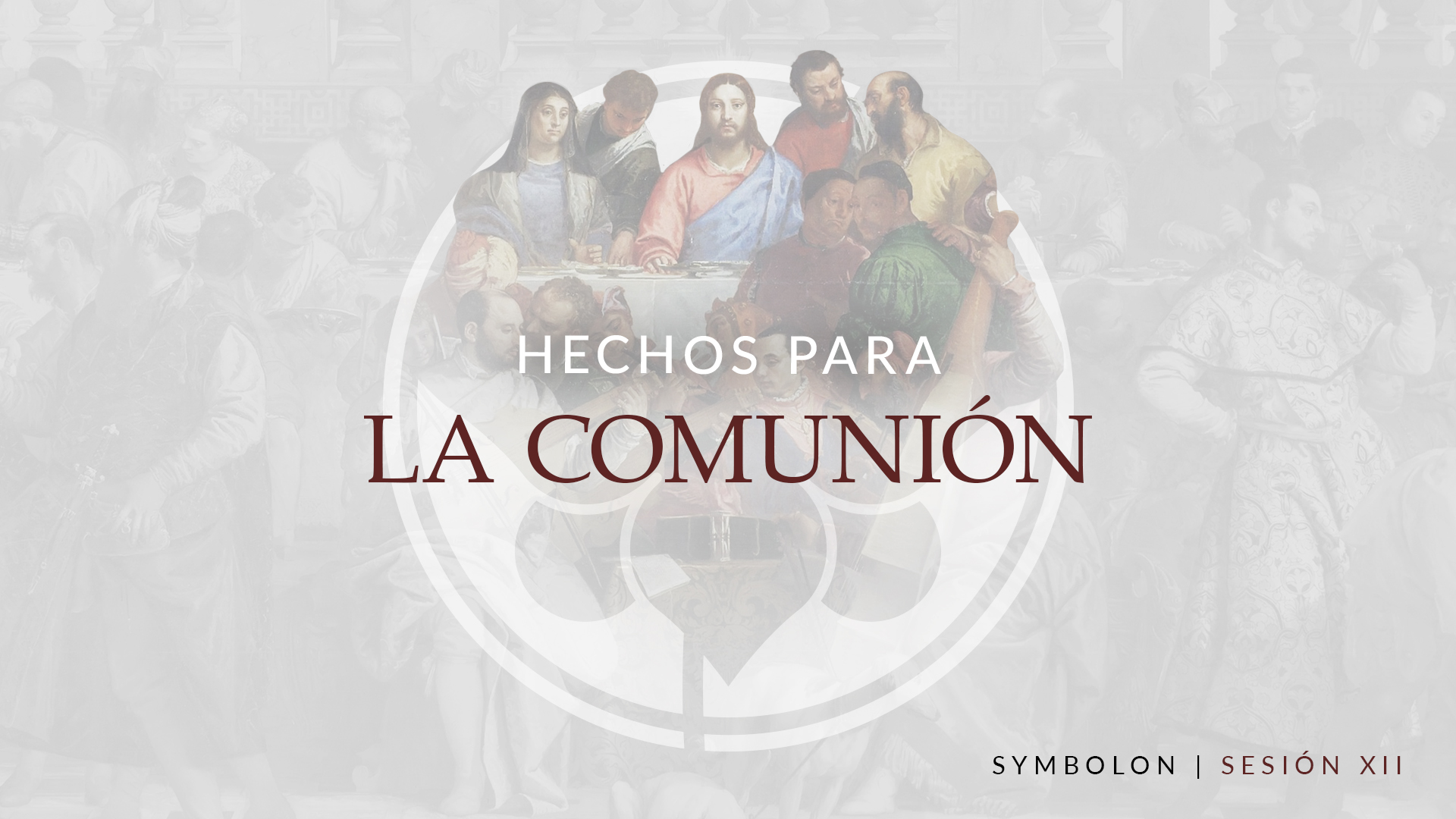 Hechos para la Comunión | Symbolon | Sesión 12
