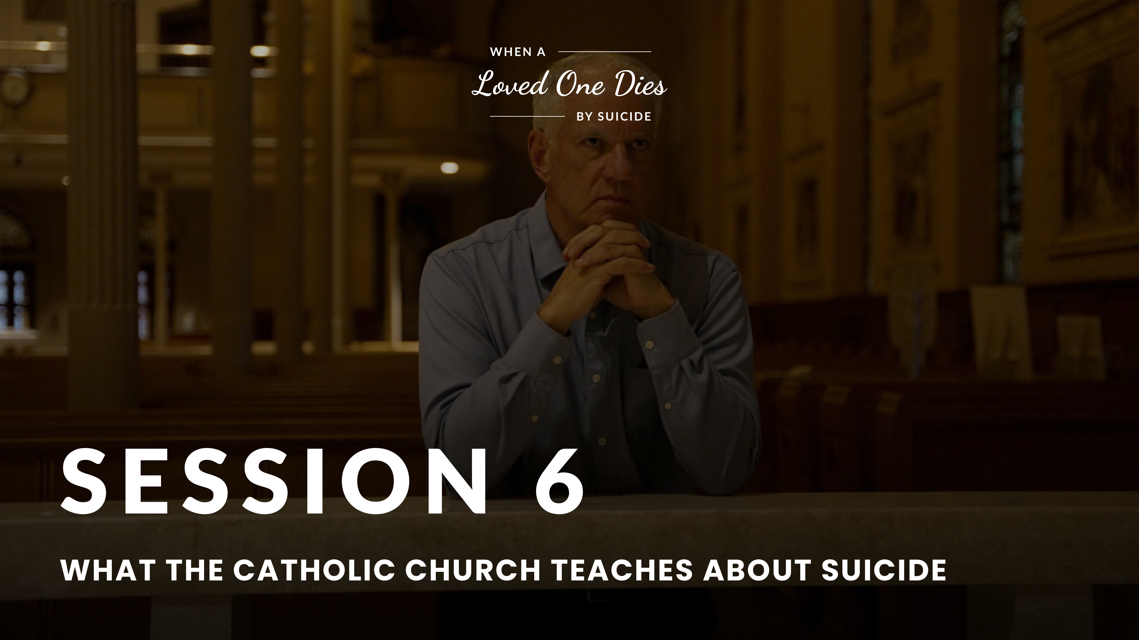 Session 6 | When A Loved One Dies By Suicide
