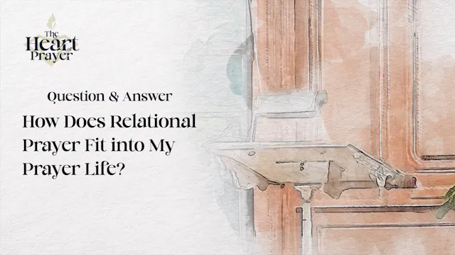 How Does Relational Prayer Fit into M...