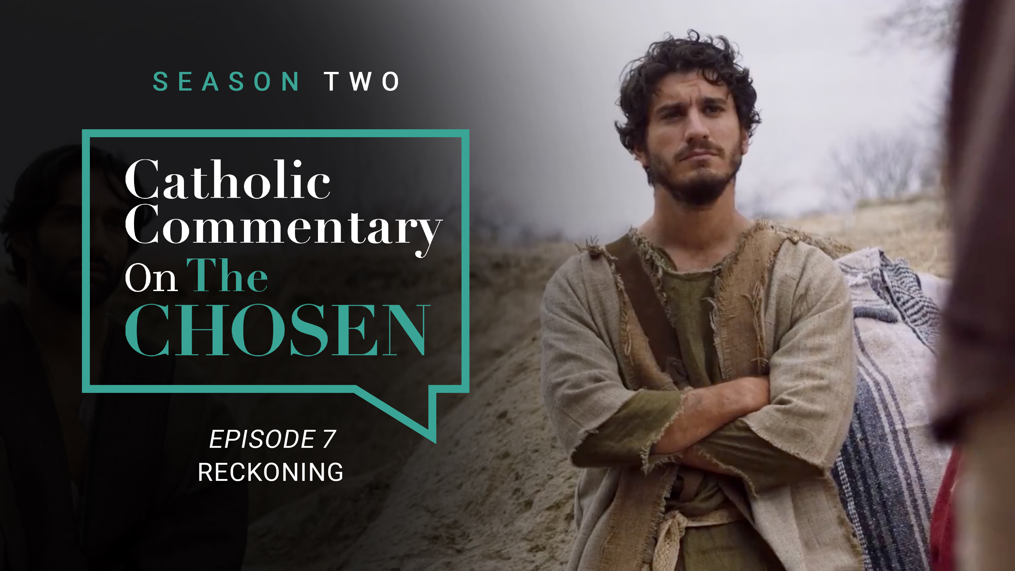Episode 7 | Catholic Commentary on The Chosen | Season 2