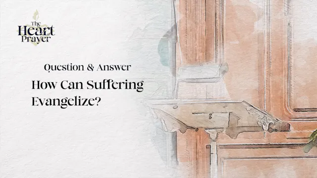 How Can Suffering Evangelize?