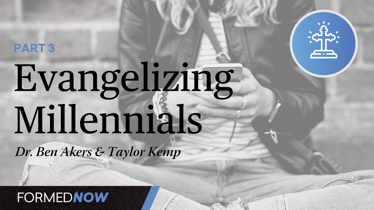 Evangelizing Millennials (Part 3)