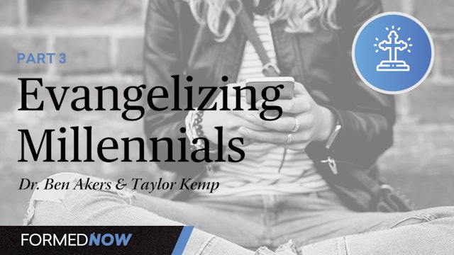 Evangelizing Millennials (Part 3)