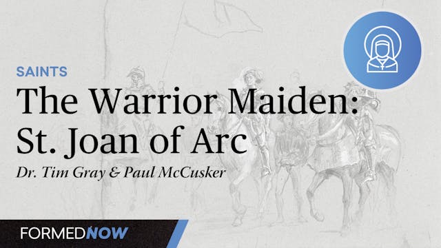 The Warrior Maiden: St. Joan of Arc