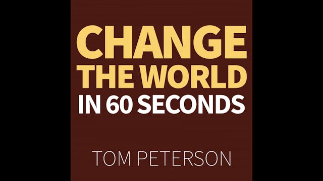Change the World in 60 Seconds by Tom...