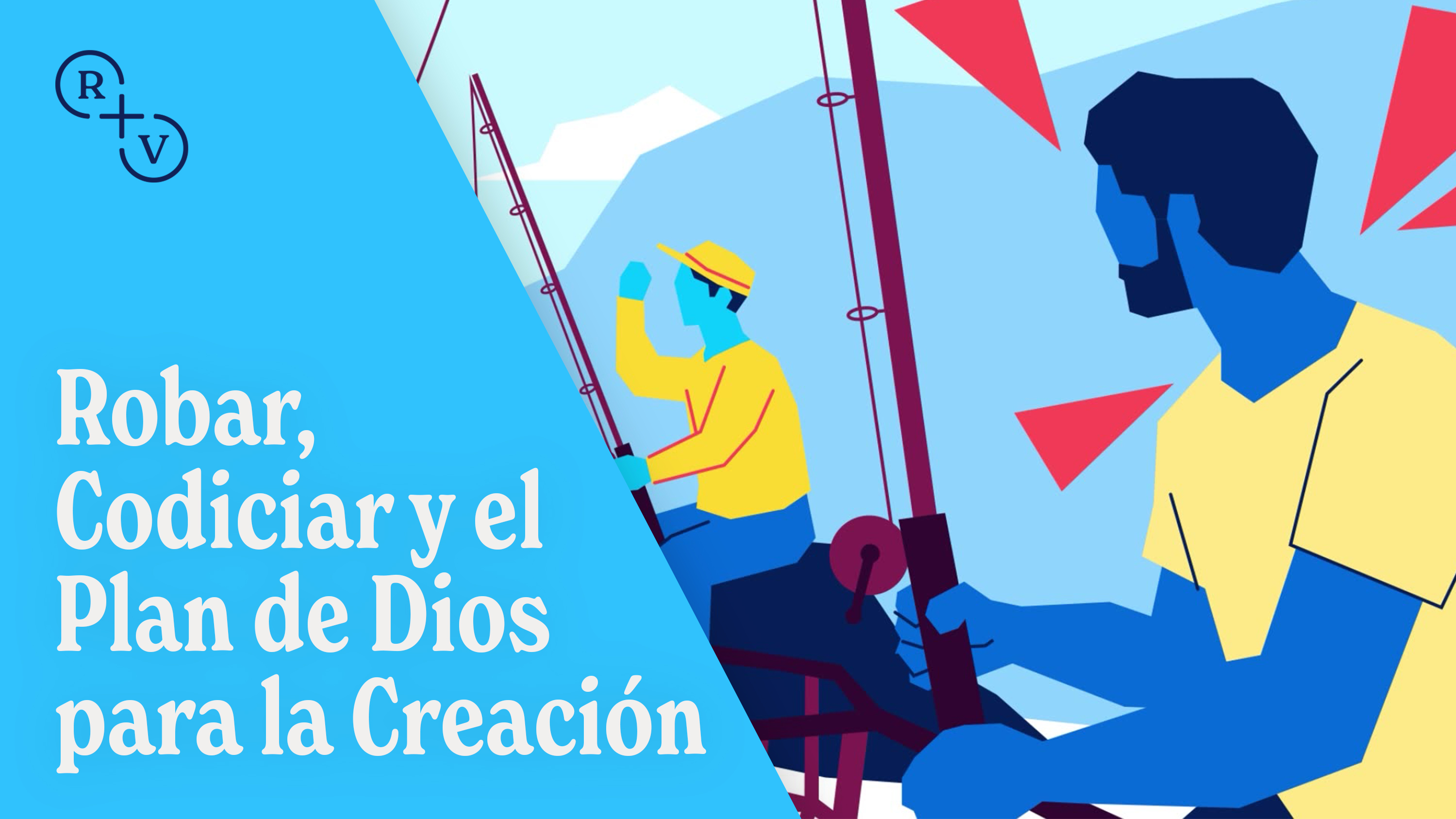 Robar, Codiciar y el Plan de Dios para la Creación