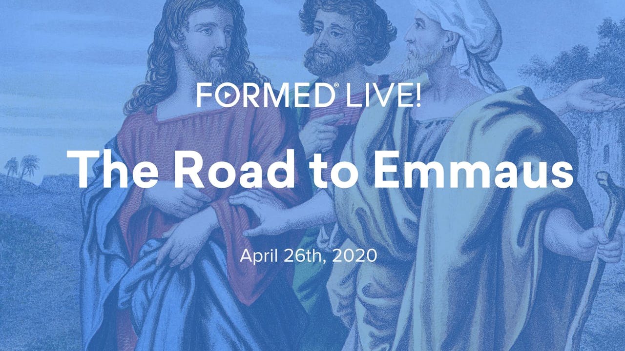 The Road to Emmaus All Episodes FORMED