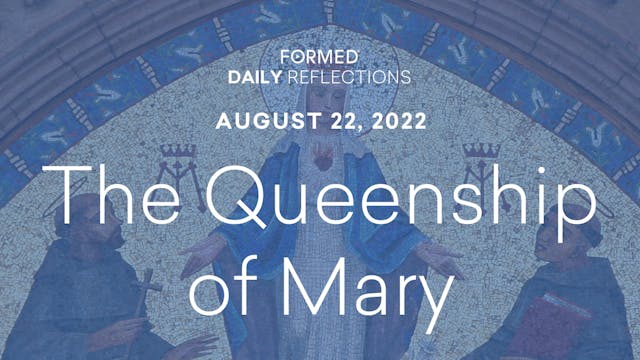 Daily Reflections – August 22, 2022