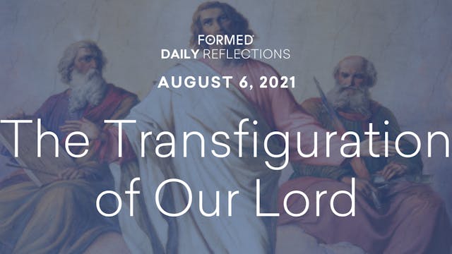 Daily Reflections – Feast of the Tran...