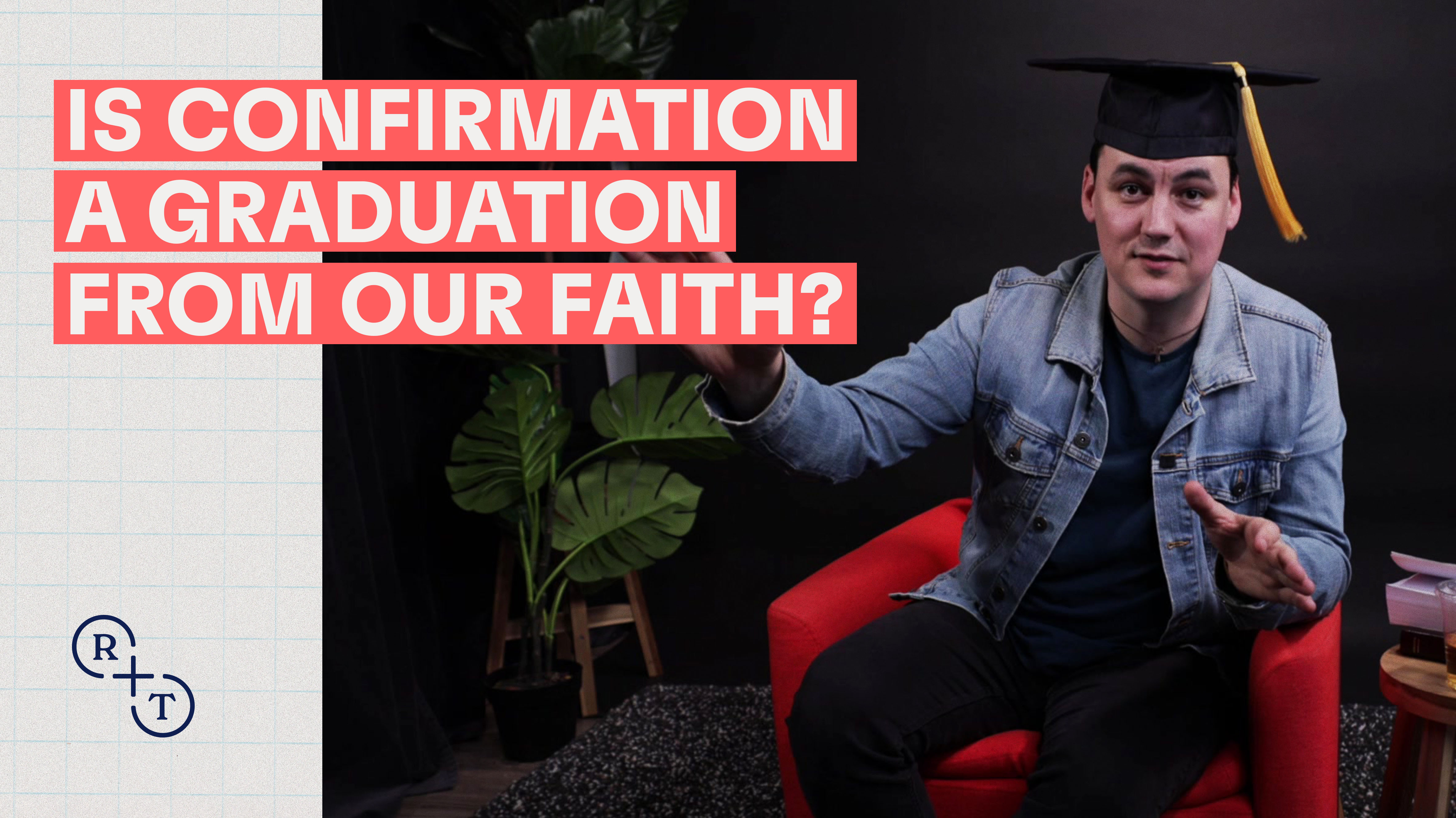 Is Confirmation a graduation from our faith?